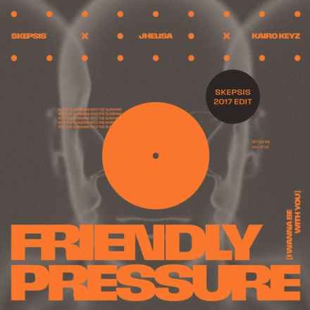 Friendly Pressure (I Wanna Be With You) [Skepsis 2017 Edit]